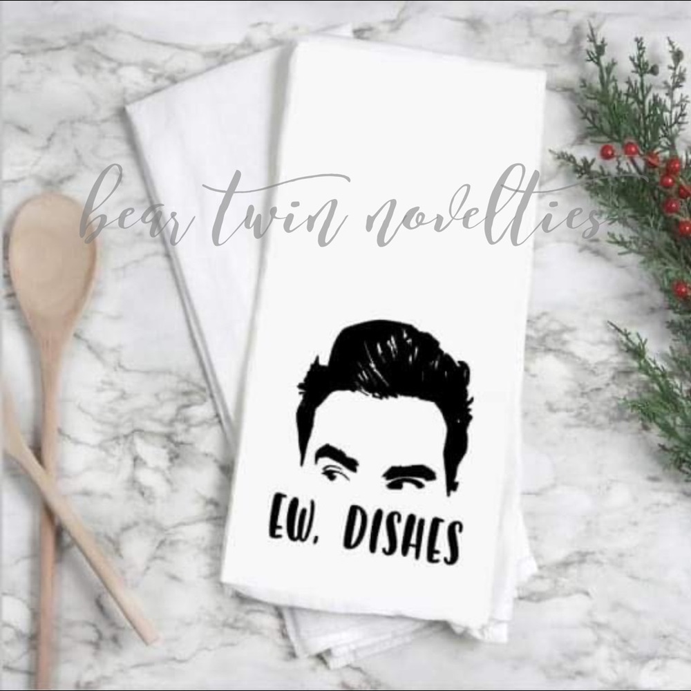 Ew, Dishes Schitt’s Creek Tea Towel